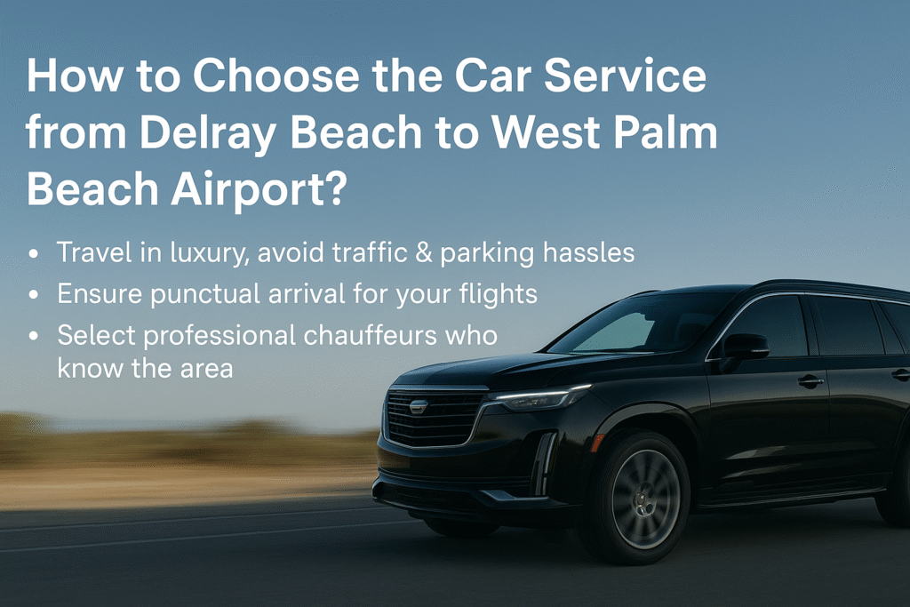 car service from delray beach to west palm beach airport​