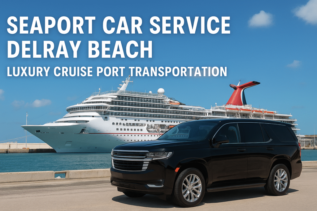 seaport car service Delray Beach